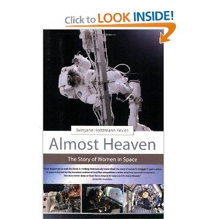 Almost Heaven The Story of Women in Space Betty Ann Holtzmann Kevles 9780262612135 Books