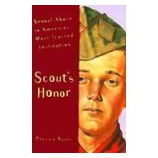 Scout's Honor Sexual Abuse in America's Most Trusted Institution Patrick Boyle 9780761500247 Books