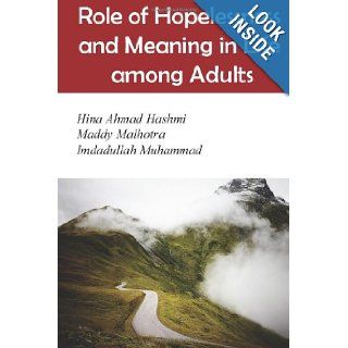 Role of Hopelessness and Meaning in Life among Adults Hina Ahmad Hashmi, Imdadullah Muhammad, Maddy Malhotra 9781479187287 Books