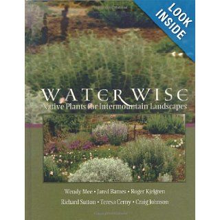 Water Wise Native Plants for Intermountain Landscapes Wendy Mee 9780874215618 Books