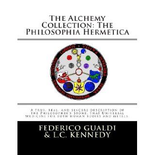 The Alchemy Collection The Philosophia Hermetica Federico Gualdi, Logan C Kennedy 9781479255399 Books