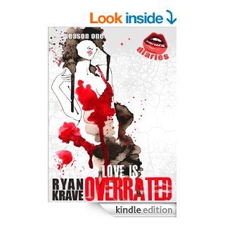 Love is Overrated RYAN KRAVE Book #1   Kindle edition by Ryan Krave. Literature & Fiction Kindle eBooks @ .