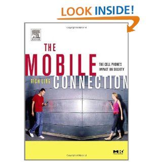 The Mobile Connection The Cell Phone's Impact on Society (Interactive Technologies) eBook Rich Ling Kindle Store