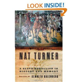 Nat Turner A Slave Rebellion in History and Memory eBook Kenneth S. Greenberg Kindle Store