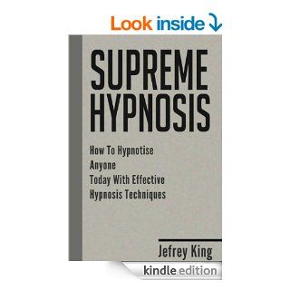 Supreme Hypnosis How To Hypnotise Anyone Today With Effective Hypnosis Techniques (Hypnotism, Hypnotise, How To Hypnosis)   Kindle edition by Jeffrey King. Health, Fitness & Dieting Kindle eBooks @ .