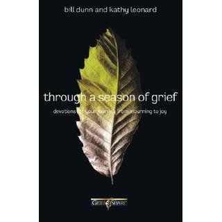 Through a Season of Grief Devotions for Your Journey from Mourning to Joy Bill Dunn, Kathy Leonard 9780785260141 Books