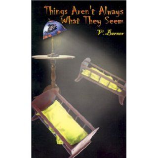 Things Aren't Always What They Seem V. Barner 9780759684058 Books