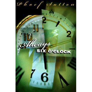 Always Six O'Clock Phoef Sutton 9780399143175 Books