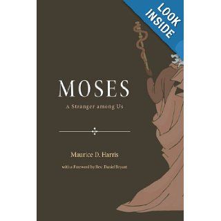 Moses A Stranger Among Us Maurice D. Harris 9781610974073 Books