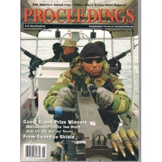 Proceedings Independent Forum on National Defense  Aug 2004 130, 8 Naval Forces in the Global War on Terror / The Politics of Port Visits / SEALS Need Better Intel Support / Ask Warriors About Iraqand More F.H. Rainbow Books