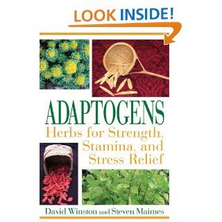 Adaptogens Herbs for Strength, Stamina, and Stress Relief eBook David Winston, Steven Maimes Kindle Store