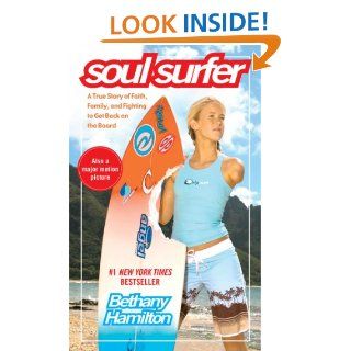 Soul Surfer A True Story of Faith, Family, and Fighting to Get Back on the Board eBook Bethany Hamilton, Sheryl Berk, Rick Bundschuh Kindle Store
