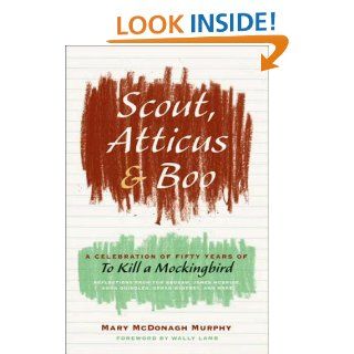 Scout, Atticus, and Boo A Celebration of Fifty Years of To Kill a Mockingbird   Kindle edition by Mary McDonagh Murphy. Literature & Fiction Kindle eBooks @ .