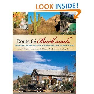 Route 66 Backroads Your Guide to Scenic Side Trips & Adventures from the Mother Road (Backroads of) eBook Jim Hinckley, Kerrick James, Rick Bowers, Nora Bowers Kindle Store