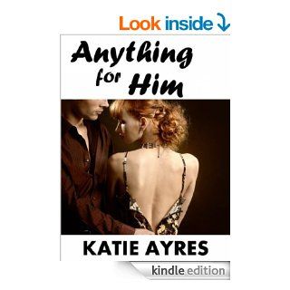Anything for Him 1 (Taboo Man of the House Erotica)   Kindle edition by Katie Ayres. Literature & Fiction Kindle eBooks @ .