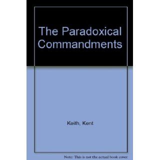 The Paradoxical Commandments Kent Keith Books