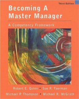 Becoming A Master Manager A Competency Framework Robert E. Quinn, Sue R. Faerman, Michael P. Thompson, Michael McGrath 9780471361787 Books