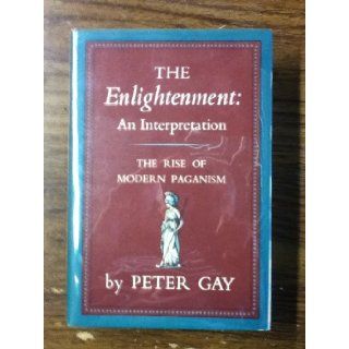 The Enlightenment The Rise of Modern Paganism Peter Gay Books