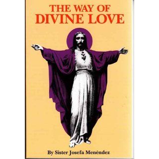 The Way of Divine Love Sister Josefa Menendez 9780895550309 Books