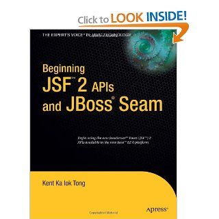 Beginning JSF™ 2 APIs and JBoss® Seam (Expert's Voice in Java) Kent Ka Iok Tong 9788126523931 Books