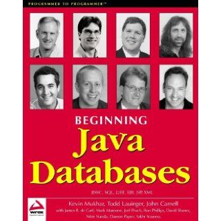 Beginning Java Databases JDBC, SQL, J2EE, EJB, JSP, XML Kevin Mukhar, Todd Lauinger, John Carnell 9781861004376 Books