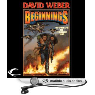 Beginnings Worlds of Honor #6 (Audible Audio Edition) David Weber, Charles E. Gannon, Timothy Zahn, Joelle Presby, Allyson Johnson, David Marantz, Kevin T. Collins, Lauren Fortgang, LJ Ganser Books