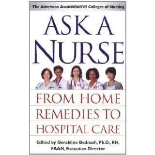 Ask a Nurse From Home Remedies to Hospital Care Amer Assoc of Colleges of Nurs 9780743219402 Books