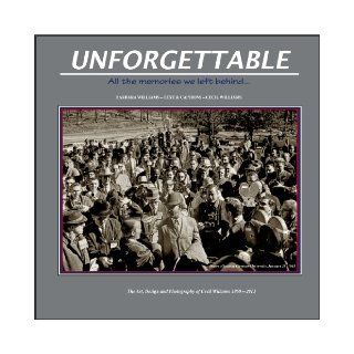 Unforgettable All the Memories We Left Behind The Art, design, and Photography of Cecil Williams, 1950 2013 (Distributed for Cecil Williams Photography) Cecil Williams 9780944514306 Books