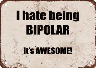 Shop I Hate Being Bipolar. It's Awesome Funny Metal Sign at the  Home Dcor Store