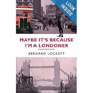Maybe It's Because I'm a Londoner Bernard Lockett 9781905226269 Books