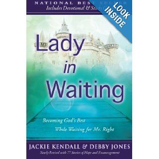 Lady in Waiting Becoming God's Best While Waiting for Mr. Right Jackie Kendall 9780768441062 Books