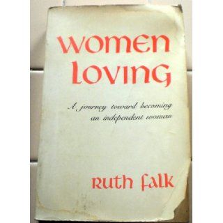 Women Loving A Journey Toward Becoming an Independent Woman (Bookworks) Ruth Falk 9780394730523 Books