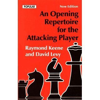 An Opening Repertoire for the Attacking Player (Batsford Chess Library) Raymond Keene 9780805035827 Books