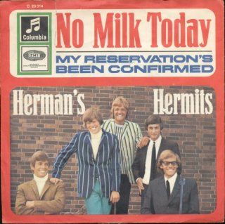 Herman's Hermits No Milk Today / My Reservation's Been Confirmed German 45 W/PS Music