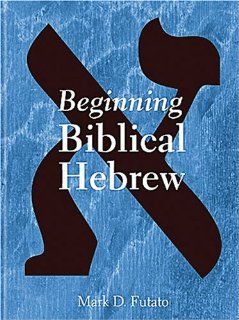 Beginning Biblical Hebrew Mark David Futato 9781575060224 Books