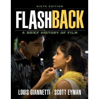 Flashback A Brief Film History (6th Edition) (9780205695904) Louis Giannetti, Scott Eyman Books