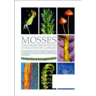 Mosses and Other Bryophytes An Illustrated Glossary Bill Malcolm, Nancy Malcolm 9780473067304 Books