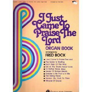 I Just Came to Praise the Lord [Organ Sheet Music Book] Books
