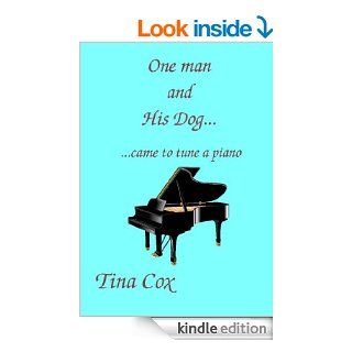 One man and his dogcame to tune a piano   Kindle edition by Tina Cox. Literature & Fiction Kindle eBooks @ .