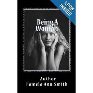Being A Woman Ms Pamela Ann Smith 9781481149051 Books