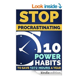 Stop Procrastination 10 Power Habits To Earn Back 1,072 Hours A Year   How to Stop Being Lazy and Obliterate Your Goals in Life Comprehensive Blueprint to Finally Stop Procrastination Today eBook Benjamin Wilson Kindle Store