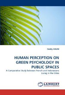 HUMAN PERCEPTION ON GREEN PSYCHOLOGY IN PUBLIC SPACES A Comparative Study between French and Indonesians Living in the Cities 9783844313567 Social Science Books @