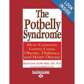 The Potbelly Syndrome How Common Germs Cause Obesity, Diabetes, And Heart Disease Russell Farris 9781442974586 Books