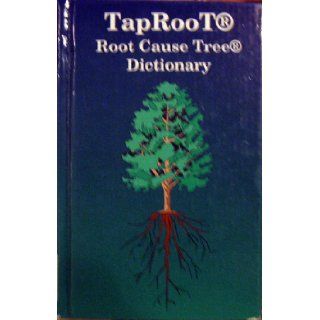 TapRooT Root Cause Tree Dictionary Inc. Editorial Staff; System Improvement 9781893130012 Books