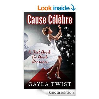 Cause Clbre A Feel Good, Do Good Romance   Kindle edition by Gayla Twist. Literature & Fiction Kindle eBooks @ .