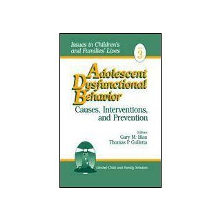 Adolescent Dysfunctional Behavior Causes, Interventions, and Prevention (Issues in Children's and Families' Lives) 9780803953727 Social Science Books @