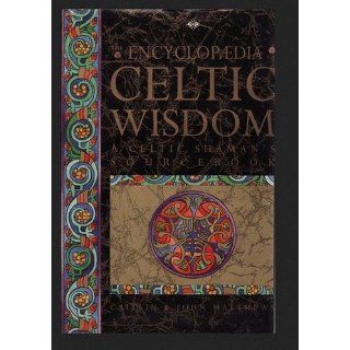 The Encyclopedia of Celtic Wisdom Caitlin Matthews, John Matthews 9781852307868 Books