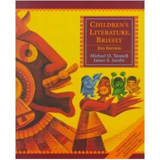 Children's Literature, Briefly (2nd Edition) (9780130962140) Michael O. Tunnell, James S. Jacobs Books