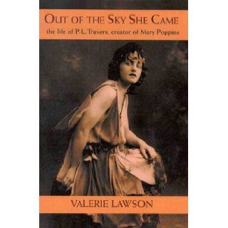 Out of the Sky She Came The Life of P.L. Travers, Creator of Mary Poppins Valerie Lawson 9780733610721 Books