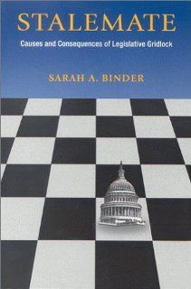 Stalemate Causes and Consequences of Legislative Gridlock Sarah A. Binder 9780815709107 Books
